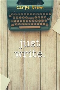 Just Write (eBook, ePUB) - Diem, Carpe