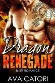 Dragon Renegade (A Rebel Dragons Motorcycle Club Romance, #2) (eBook, ePUB) Dragon Renegade (A Rebel Dragons Motorcycle Club Romance, #2) (eBook, ePUB)
