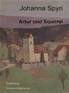 Artur und Squirrel (eBook, ePUB) - Spyri, Johanna