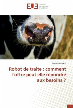 Robot de traite : comment l'offre peut elle répondre aux besoins ? - Armand, Marine