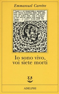 Io sono vivo, voi siete morti - Carrère, Emmanuel