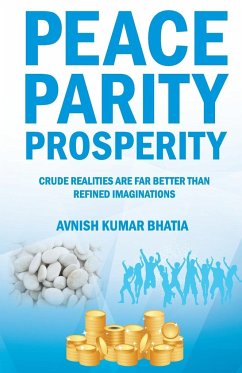 Peace Parity Prosperity - Bhatia, Avnish Kumar