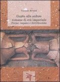 Guida alle anfore romane di età imperiale. Forme, impasti e distribuzione Guida alle anfore romane di età imperiale. Forme, impasti e distribuzione