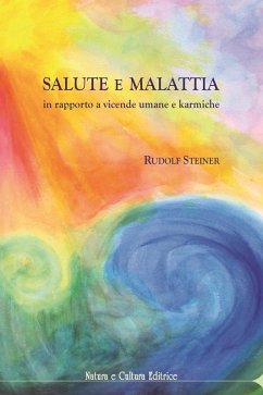 Salute e malattia. In rapporto a vicende umane e karmiche - Steiner, Rudolf