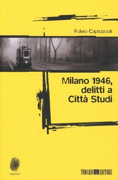 Milano 1946: delitti a Città Studi - Capezzuoli, Fulvio