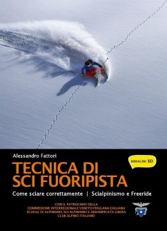 Tecnica di sci fuoripista. Come sciare correttamente. Scialpinismo e freeride - Fattori, Alessandro