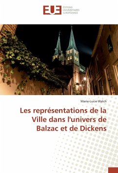 Les représentations de la Ville dans l'univers de Balzac et de Dickens - Walch, Marie-Lucie