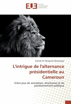 L'intrigue de l'alternance présidentielle au Cameroun - Menguele Menyengue, Aristide M.
