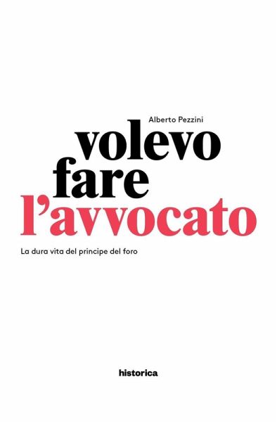 Volevo fare l'avvocato. La dura vita del principe del foro Volevo fare l'avvocato. La dura vita del principe del foro