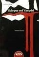 Cover Solo per noi vampiri