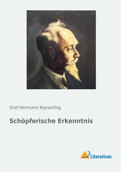Schöpferische Erkenntnis - Keyserling, Graf Hermann