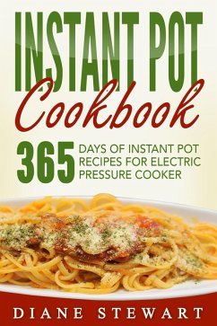 Cover Instant Pot Cookbook: 365 Days Of Instant Pot Recipes For Electric Pressure Cooker (eBook, ePUB)