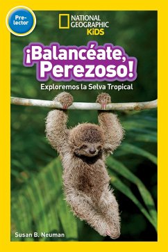 National Geographic Readers: Balanceate, Perezoso! (Swing, Sloth!) - Neuman, Susan B.