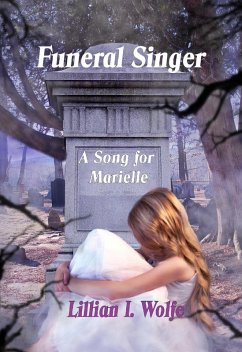 Funeral Singer: A Song for Marielle (eBook, ePUB) - Wolfe, Lillian I.