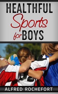 Healthful Sports for Boys (eBook, ePUB) - Rochefort, Alfred