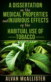A Dissertation on the Medical Properties and Injurious Effects of the Habitual Use of Tobacco (eBook, ePUB)
