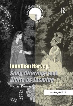 Jonathan Harvey: Song Offerings and White as Jasmine - Downes, Michael