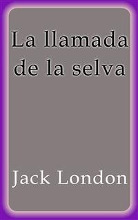 La llamada de la selva (eBook, ePUB) - London, Jack