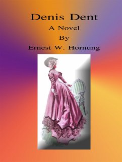 Denis Dent: A Novel (eBook, ePUB) - W. Hornung, Ernest