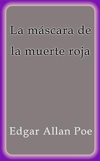 La máscara de la muerte roja (eBook, ePUB) - Allan Poe, Edgar; Allan Poe, Edgar