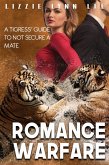 Romance Warfare: a Tigress' Guide to not Secure a Mate (eBook, ePUB) Romance Warfare: a Tigress' Guide to not Secure a Mate (eBook, ePUB)