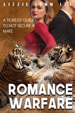 Cover Romance Warfare: a Tigress' Guide to not Secure a Mate (eBook, ePUB)