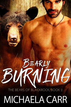 Bearly Burning (The Bears of Blackrock, #2) (eBook, ePUB) - Carr, Michaela