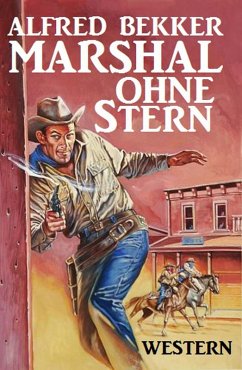 Cover Alfred Bekker Western: Marshal ohne Stern (Neal Chadwick Extra Edition, #1) (eBook, ePUB)