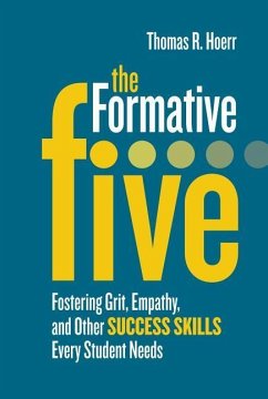 The Formative Five: Fostering Grit, Empathy, and Other Success Skills Every Student Needs - Hoerr, Thomas R.