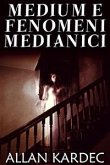 Medium e fenomeni medianici (eBook, ePUB)