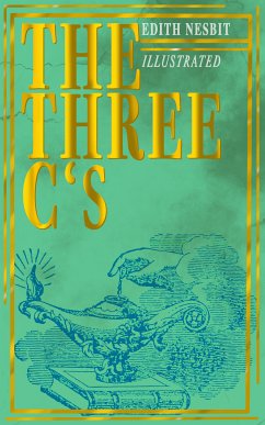 The Three C's (Illustrated) (eBook, ePUB) - Nesbit, Edith
