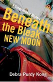 Beneath the Bleak New Moon (Casey Holland Mysteries, #3) (eBook, ePUB) Beneath the Bleak New Moon (Casey Holland Mysteries, #3) (eBook, ePUB)