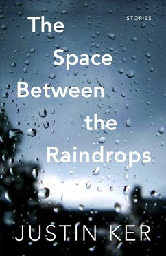 The Space Between the Raindrops (eBook, ePUB) - Ker, Justin