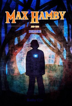 Max Hamby and the Blue Fire (eBook, ePUB) - Cyr, Kathy