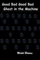 Cover Good Bad Good Bad: Ghost In The Machine (eBook, ePUB)