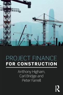 Project Finance for Construction - Higham, Anthony (University of Salford, UK); Bridge, Carl (University of Bolton, UK); Farrell, Peter (University of Bolton, UK)