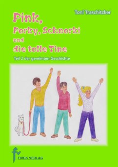 Pink, Porky, Schnorki und die tolle Tine - Teil 2 (eBook, ePUB) - Traschitzker, Toni