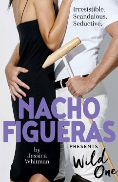 Nacho Figueras presents: Wild One (The Polo Season Series: 2) (eBook, ePUB) - Figueras, Nacho; Whitman, Jessica