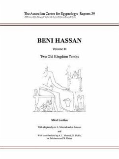 Beni Hassan: Volume II - Two Old Kingdom Tombs - Lashien, Miral