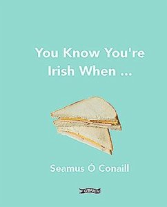 You Know You're Irish When ... - Ó. Conaill, Séamus