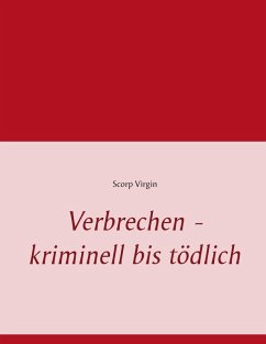 Verbrechen - kriminell bis tödlich (eBook, ePUB) - Virgin, Scorp
