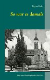 So war es damals (eBook, ePUB)