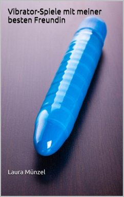 Cover Vibrator-Spiele mit meiner besten Freundin (eBook, ePUB)