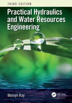 Practical Hydraulics and Water Resources Engineering - Kay, Melvyn (Consultant Engineer, United Kingdom)