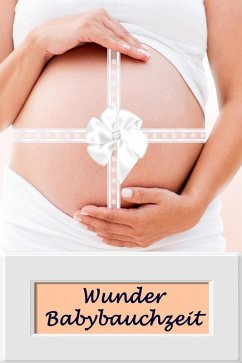 Cover Wunder Babybauchzeit (eBook, ePUB)
