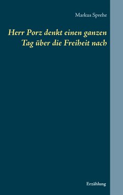 Herr Porz denkt einen ganzen Tag über die Freiheit nach (eBook, ePUB)