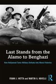 Last Stands from the Alamo to Benghazi