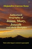 Authorized Biography of Jesus, Mary, Joseph and the Disciples (eBook, ePUB)