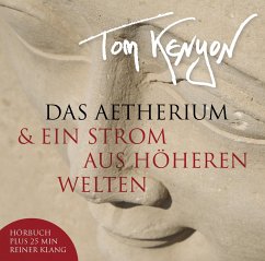 Das Aetherium & Ein Strom aus höheren Welten - Kenyon, Tom