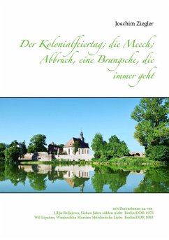 Der Kolonialfeiertag; die Meech; Abbruch, eine Brangsche, die immer geht (eBook, ePUB) - Ziegler, Joachim